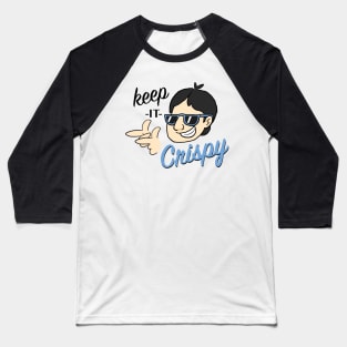 Keep it Crispy Baseball T-Shirt